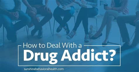 How To Deal With A Drug Addict What You Need To Know