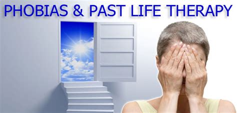 Phobias And Past Life Therapy