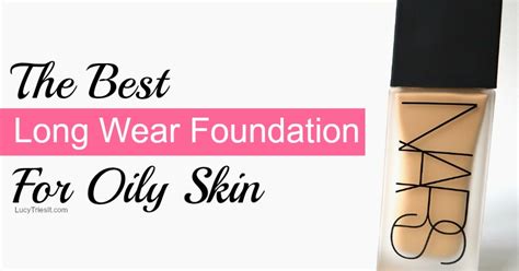 long wear foundation  oily prone skin