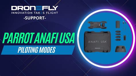 parrot anafi usa piloting modes dronefly support youtube