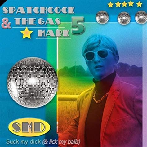 suck my dick and lick my balls [explicit] by spatchcock and the gas mark