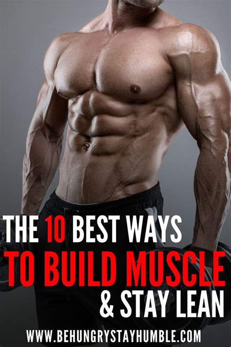 learn the best 10 ways to build muscle and stay lean this article will