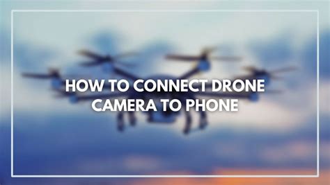 connect drone camera  phone dji tello holy stone