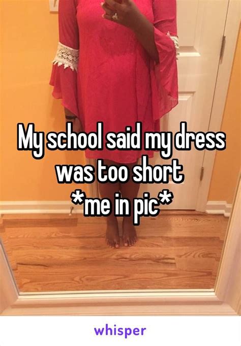 my school said my dress was too short me in pic school confessions whisper confessions