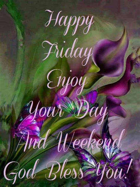 happy friday enjoy  day  weekend god bless  pictures