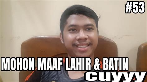 Mohon Maaf Lahir Dan Batin Ya Cuyy 53 Youtube