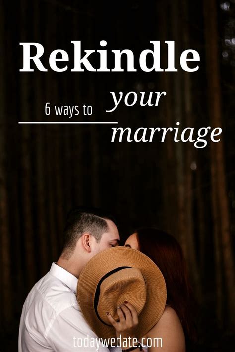 6 Actionable Ways To Rekindle Marriage And Keep Romance Alive Keep Love