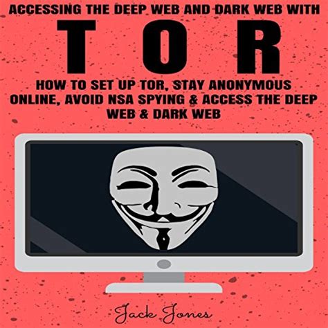 accessing the deep web and dark web with tor audiobook jack jones au