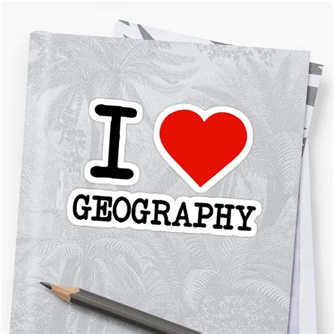 i love geography stickers by staker redbubble