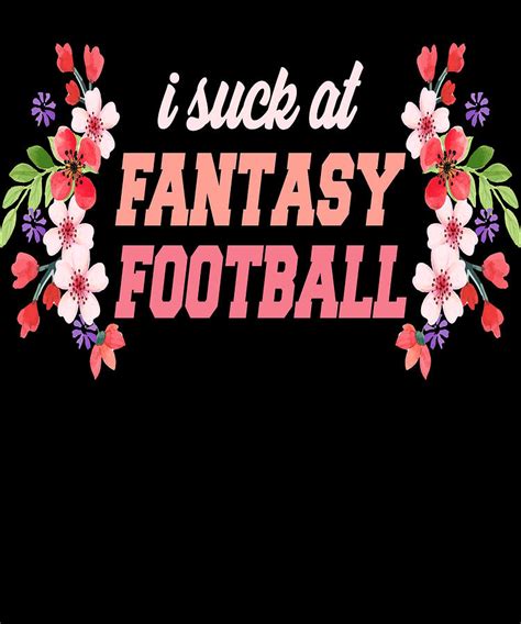 I Suck At Fantasy Funny Football Loser Apparel Digital Art By Michael S