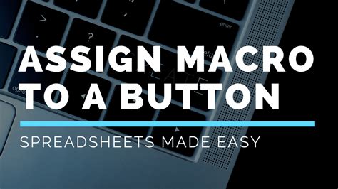 assign  macro   button  excel spreadsheets  easy