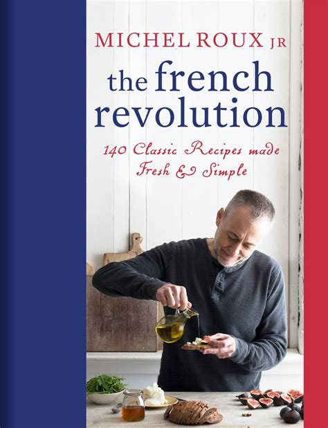 the french revolution 140 classic recipes made fresh