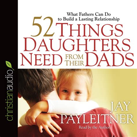 52 things daughters need from their dads what fathers can do to build