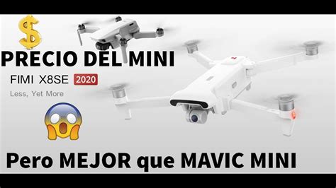 drone fimi xse  mejor  el mini  precio del mini en espanol youtube