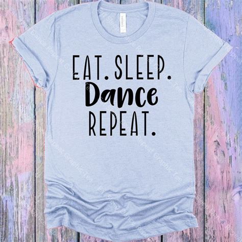 Eat Sleep Dance Repeat Graphic Tee Colorful Shirts Graphic Tees