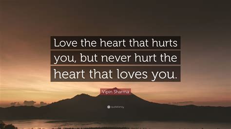 vipin sharma quote love  heart  hurts    hurt