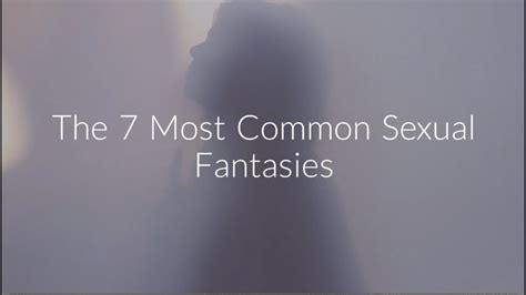the 7 most common sexual fantasies from tell me what you want by dr