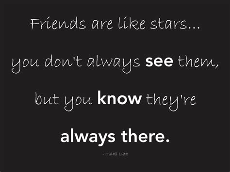 Friends Are Like Stars You Don T Always See Them But You Know They