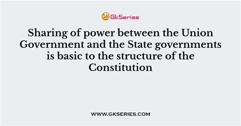 sharing  power   union government   state governments  basic