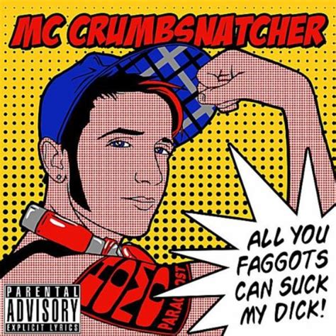 All You Faggots Can Suck My Dick [explicit] Von Mc Crumbsnatcher Bei