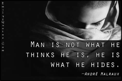 man is not what he thinks he is he is what he hides popular inspirational quotes at emilysquotes