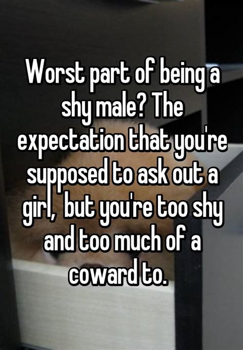 worst part of being a shy male the expectation that you re supposed to