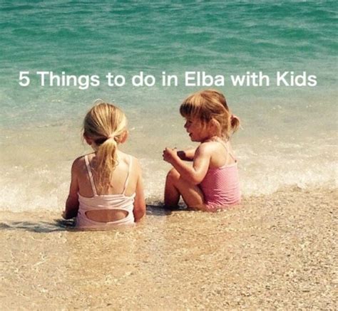 elba  kids mini travellers family travel family holiday tips