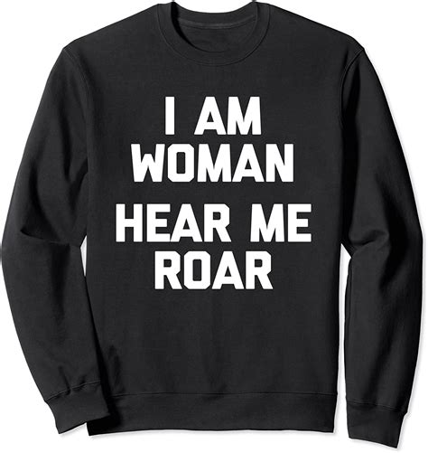 I Am Woman Hear Me Roar T Shirt Funny Saying Cool Feminist