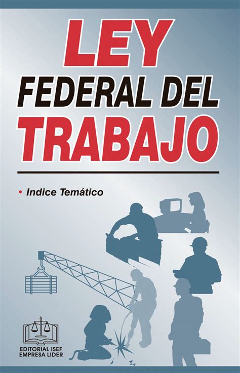 Ley Federal Del Trabajo 2021 17 Ed Ediciones Fiscales Isef S A