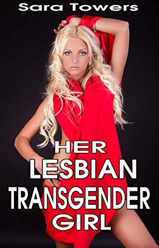 Her Transgender Lesbian Girl Ebook Towers Sara Uk Kindle