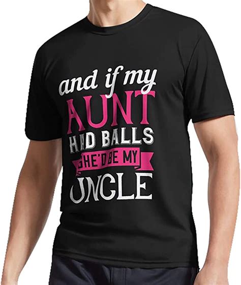 Funny Tshirt And If My Aunt Had Balls She’d Be My Uncle01