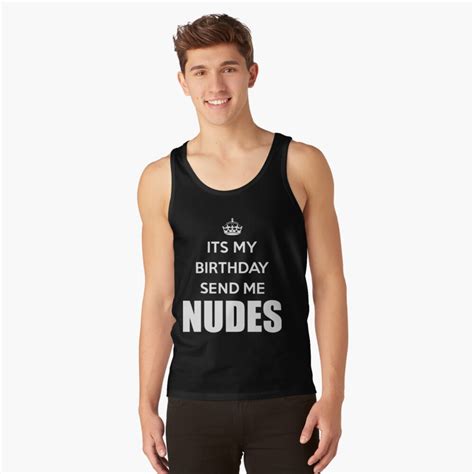 Its My Birthday Send Me Nudes Nudes Shirt Its My Birthday Shirt