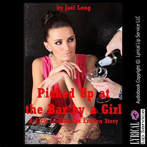 Picked Up At The Bar By A Girl A First Lesbian Sex Erotica