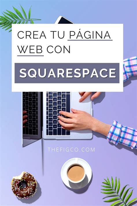 crea tu pagina web  squarespace  crear pagina web pagina web crear una pagina