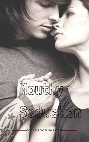 Mouthy Seduction Mf Romance Seduction Erotica Ebook Parker Season