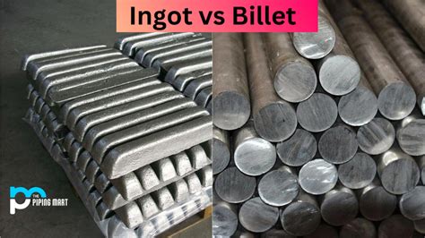 ingot  billet whats  difference