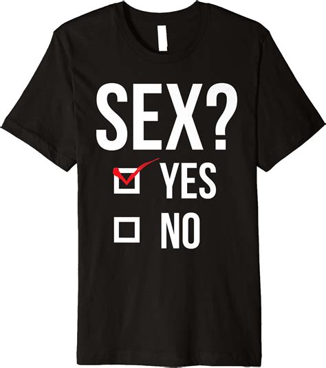 Sex Yes Or No Flirtatious Naughty Checkbox Premium T Shirt Free Nude