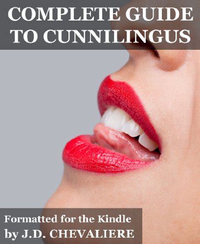 complete guide to cunnilingus female oral sex kindle edition by
