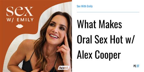 what makes oral sex hot w alex cooper sex with emily pc st