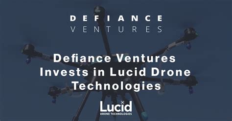defiance ventures announces investment  lucid drone technologies defiance ventures