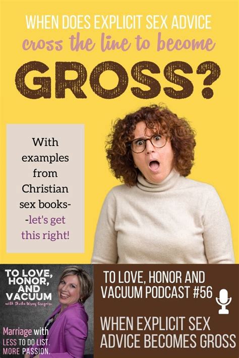 podcast when does explicit sex advice become gross to love honor