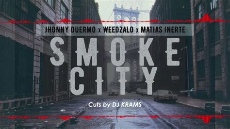 Smoke City Jhonnyduermo X Weedzalo X Matias Inerte X Dj Krams