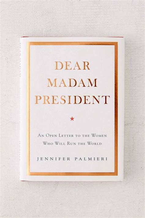 Dear Madam President An Open Letter To The Women Who Will Run The