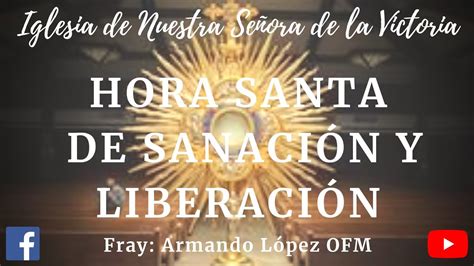 Hora Santa Sanacion Y Liberacion Youtube