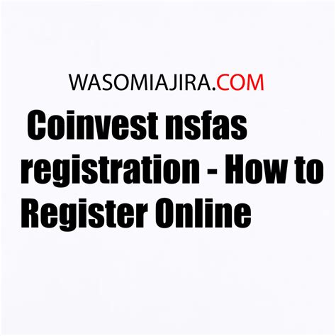 coinvest nsfas registration   register  wasomi ajira wasomi ajira
