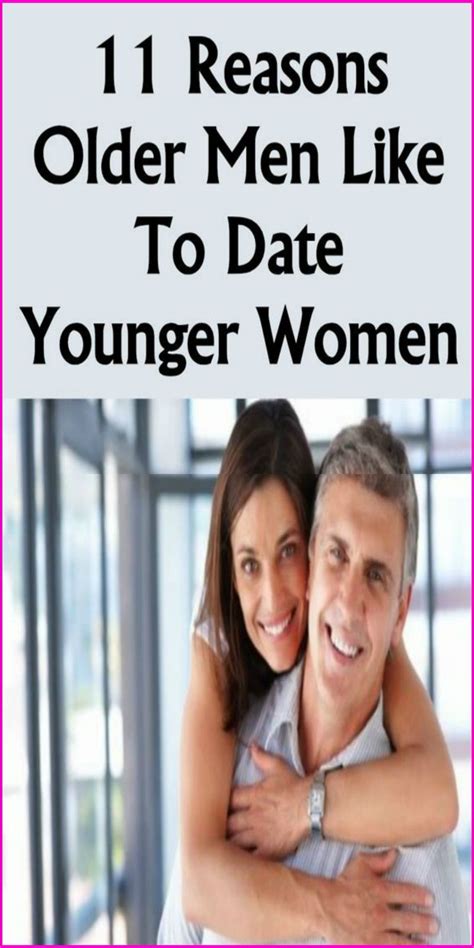 11 Reasons Older Men Like To Date Younger Women Older Men Quotes