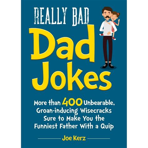 really bad dad jokes more than 400 unbearable groan inducing