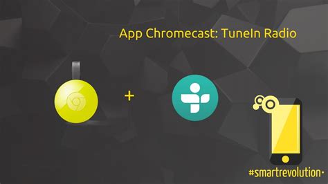 app  google chromecast tunein radio youtube