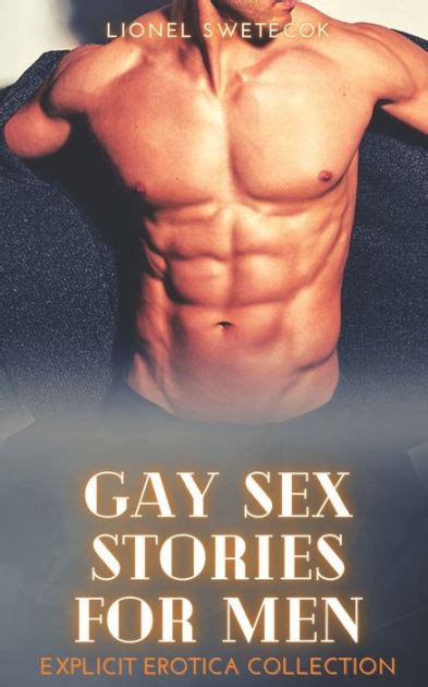 Gay Sex Stories For Men Explicit Erotica Collection By