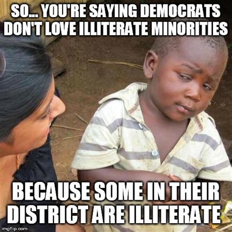 illiteracy the best way to keep them on the democrat plantation imgflip